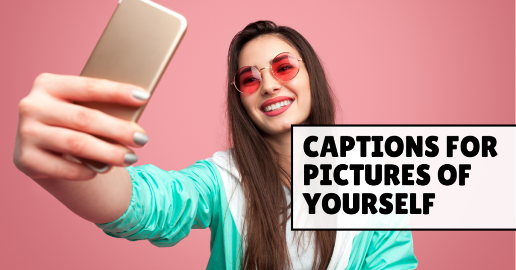 captions for pictures for yourself