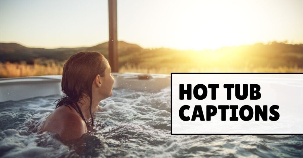 hot tub captions