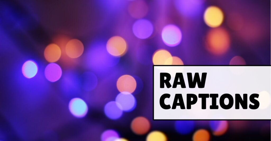 raw captions