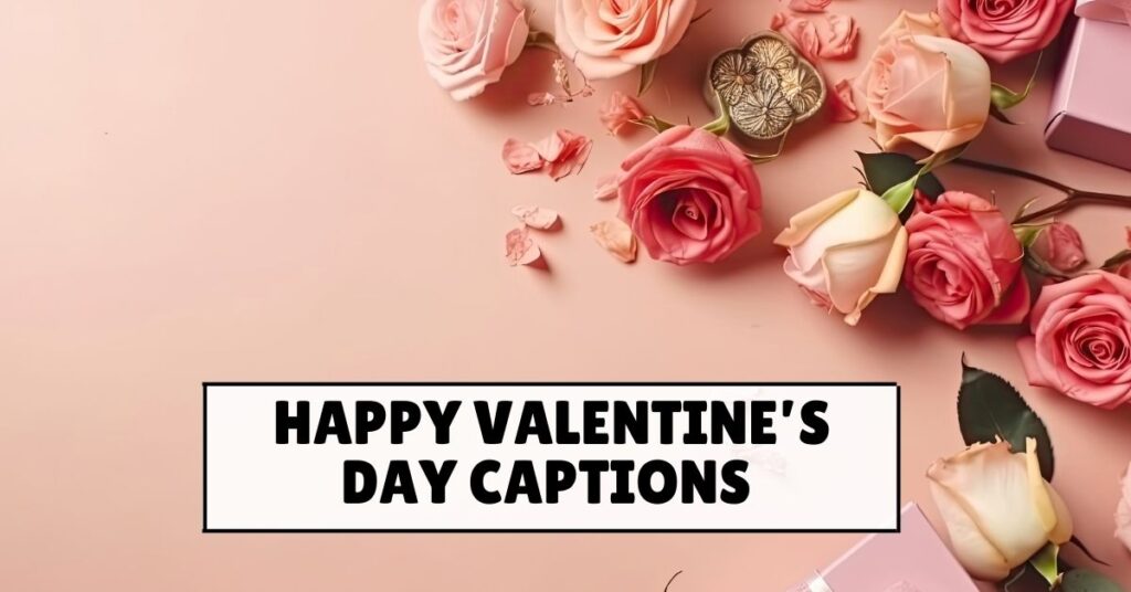 Valentine’s Day captions for instagram