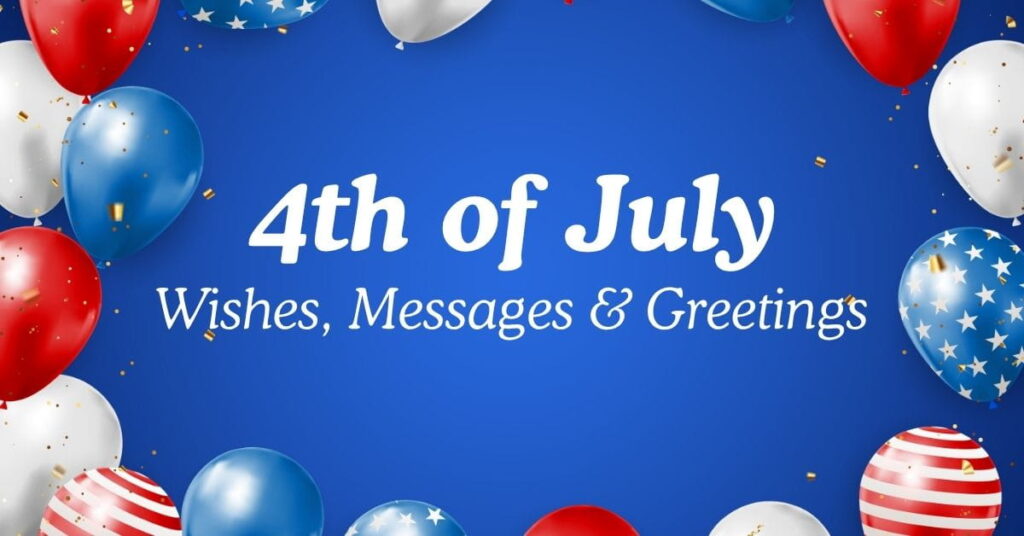 Best 4th of July Wishes, Messages & Greetings
