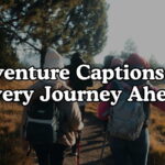 Adventure Captions For Every Journey Ahead
