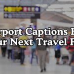 Airport Captions For Your Next Travel Post