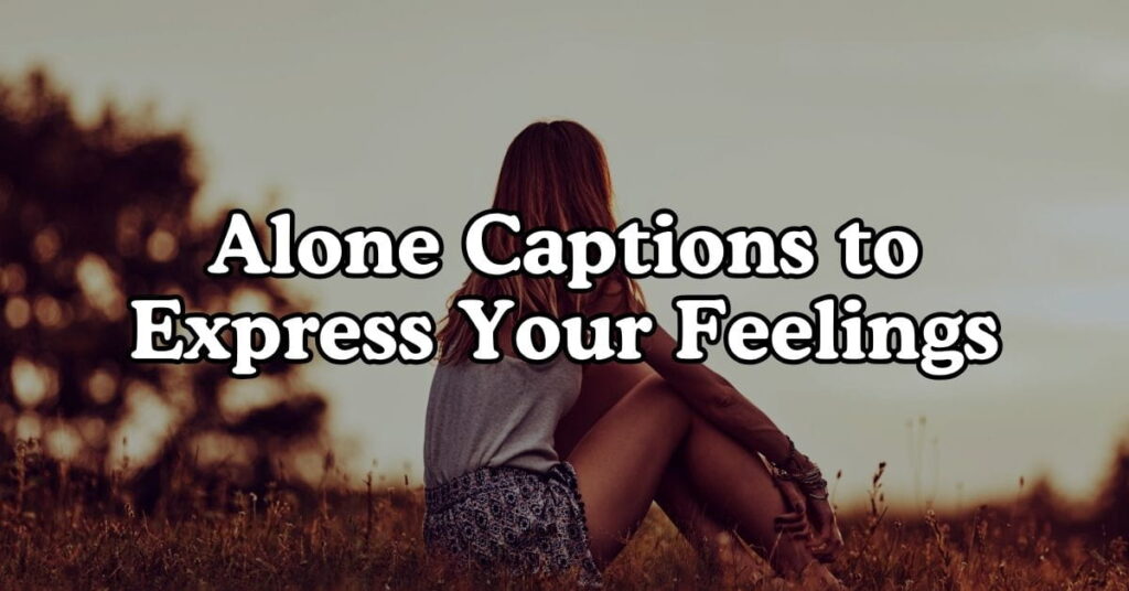 Alone Captions to Express Your Feelings