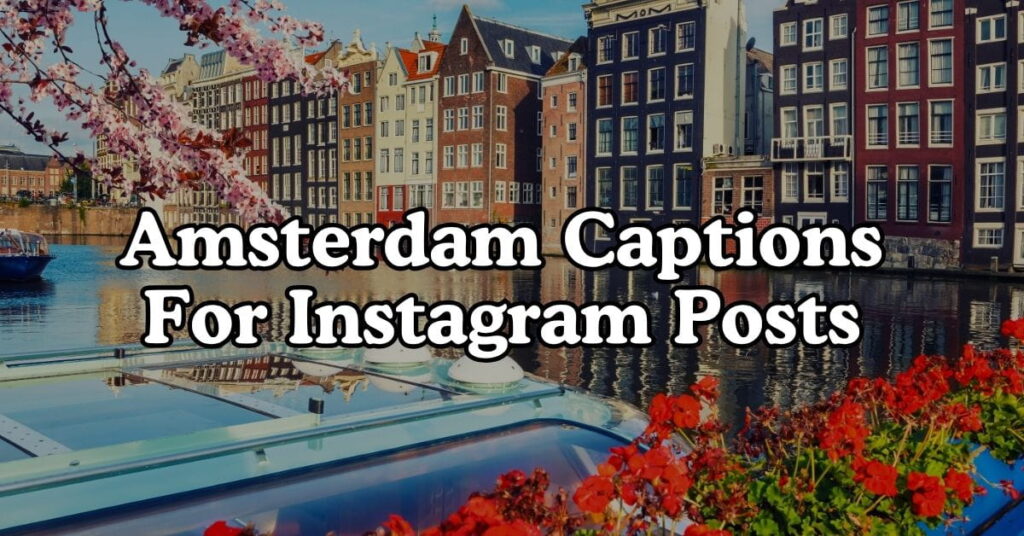 Amsterdam Captions For Instagram Posts