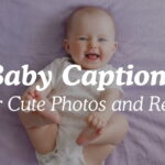 Baby Captions For Cute Photos and Reels