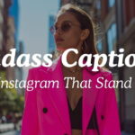 Badass Captions For Instagram That Stand Out