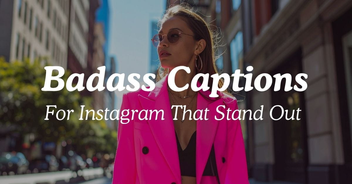 Badass Captions For Instagram That Stand Out