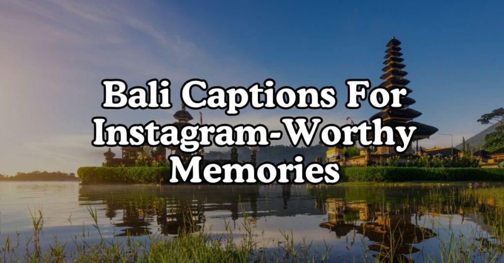 Bali Captions For Instagram-Worthy Memories