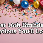 Best 16th Birthday Captions You'll Love