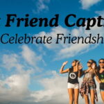 Best Friend Captions to Celebrate Friendship