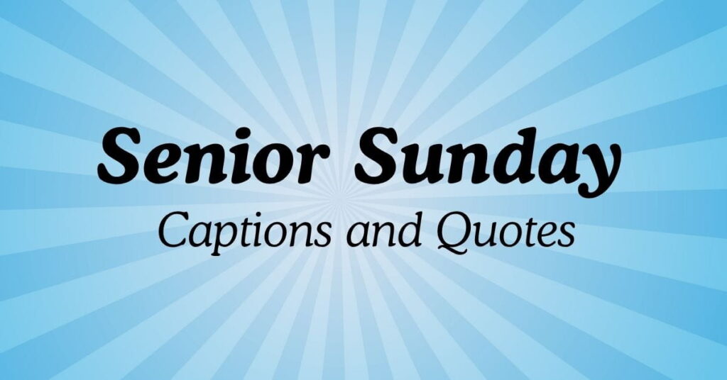 Best Senior Sunday Captions and Quotes