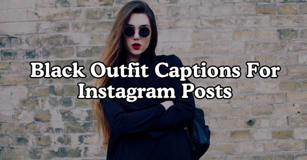 Black Outfit Captions For Instagram Posts
