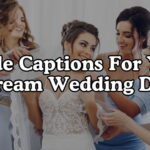 Bride Captions For Your Dream Wedding Day