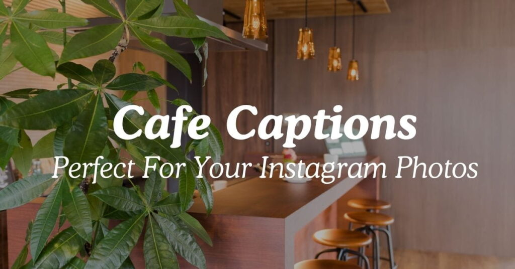 Cafe Captions Perfect For Your Instagram Photos
