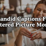 Candid Captions For Unfiltered Picture Moments