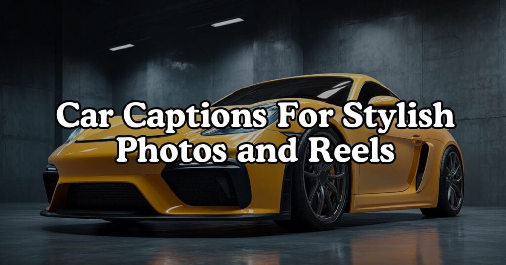 Car Captions For Stylish Photos and Reels