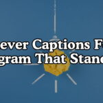 Clever Captions For Instagram That Stand Out