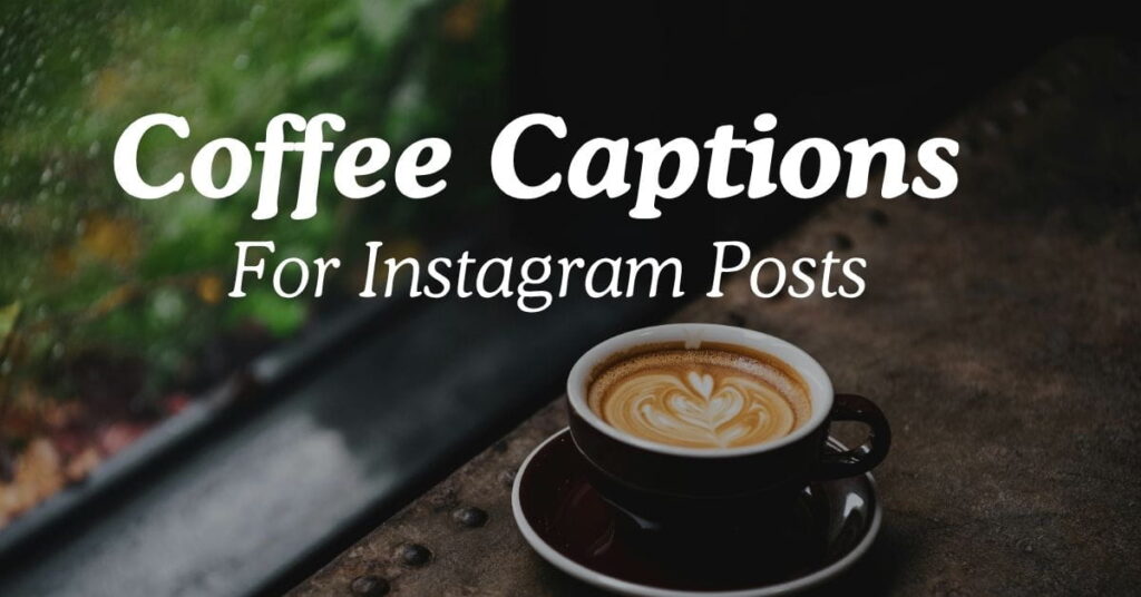 Coffee Captions For Instagram Posts