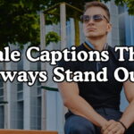 Cool Male Captions That Always Stand Out