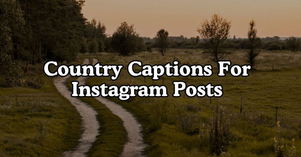 Country Captions For Instagram Posts