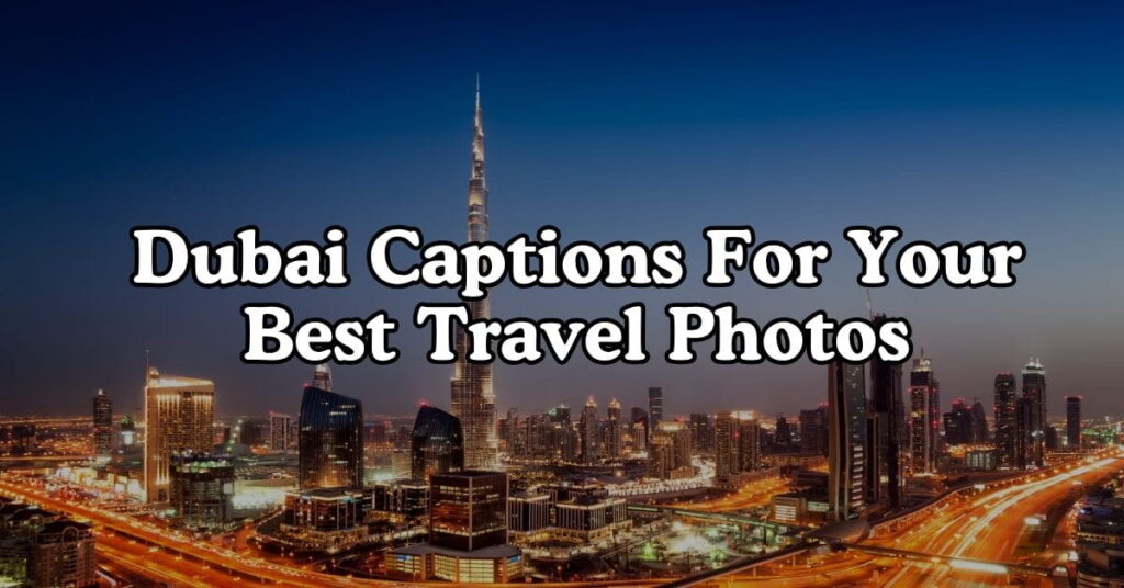 Dubai Captions For Your Best Travel Photos