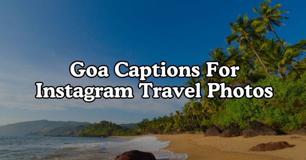 Goa Captions For Instagram Travel Photos