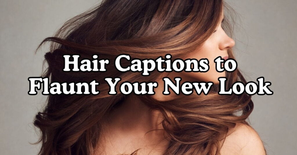 Hair Captions to Flaunt Your New Look