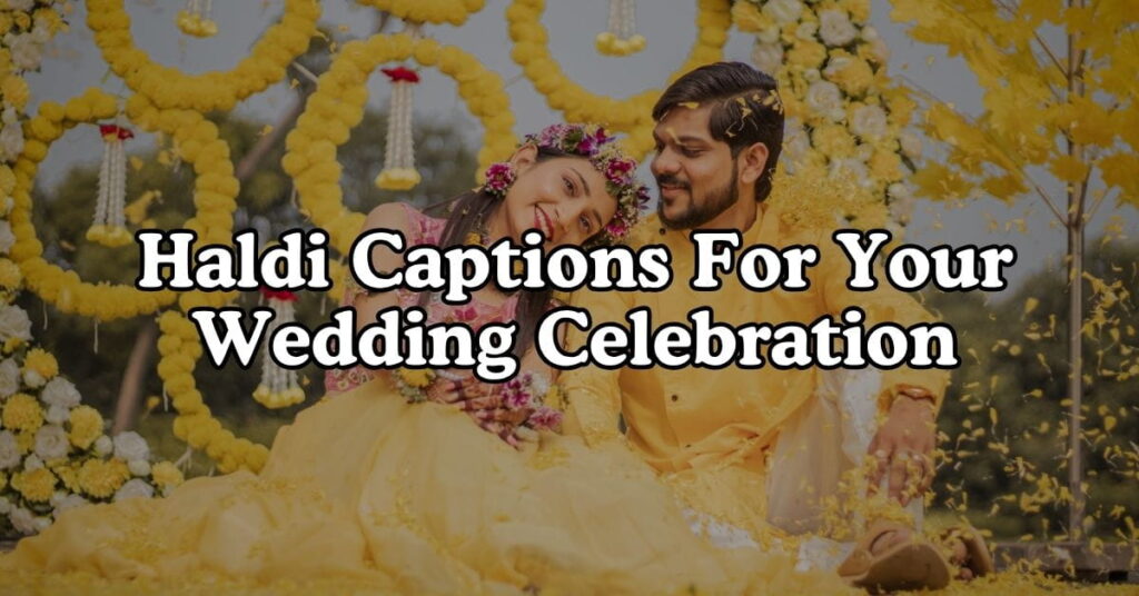 Haldi Captions For Your Wedding Celebration