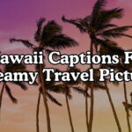 Hawaii Captions For Dreamy Travel Pictures