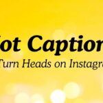 Hot Captions to Turn Heads on Instagram