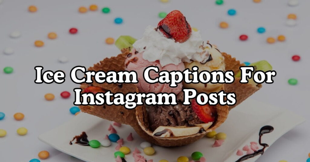 Ice Cream Captions For Instagram Posts
