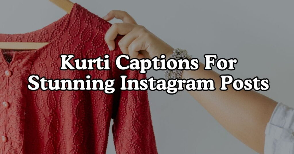 Kurti Captions For Stunning Desi Girl Moments