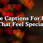 Love Captions For Him That Feel Special