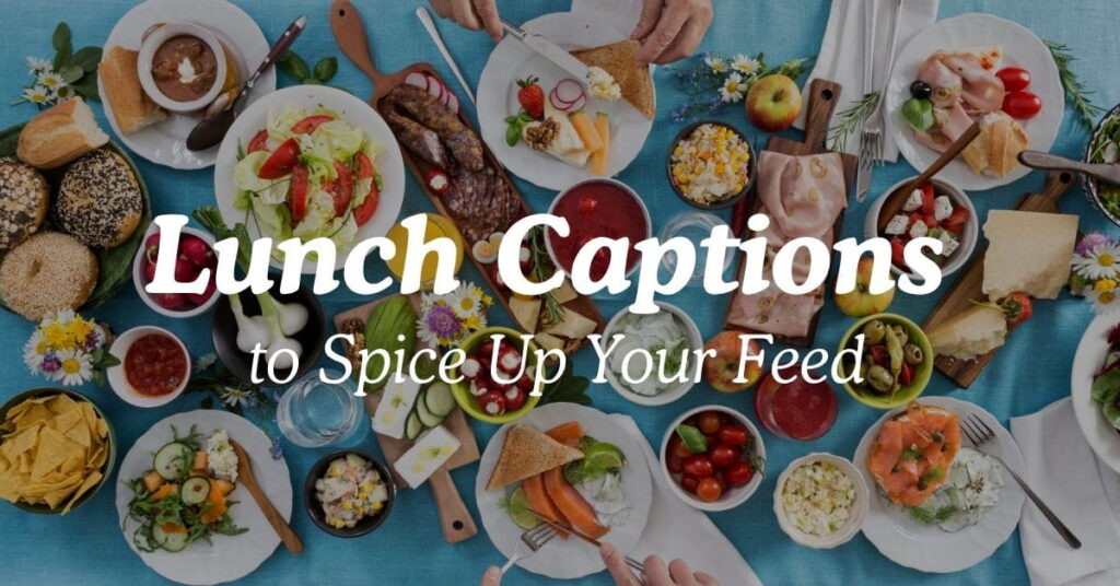 Lunch Captions to Spice Up Your Feed