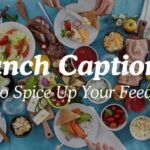 Lunch Captions to Spice Up Your Feed