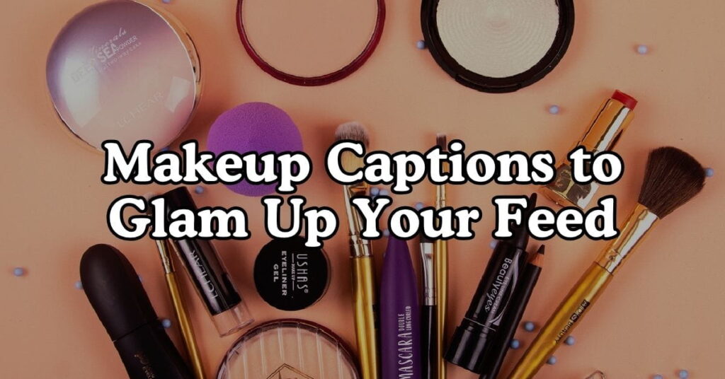 Makeup Captions to Glam Up Your Feed
