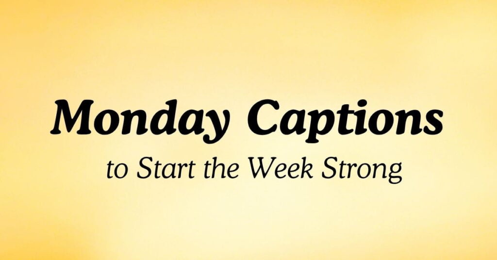Monday Captions to Start the Week Strong