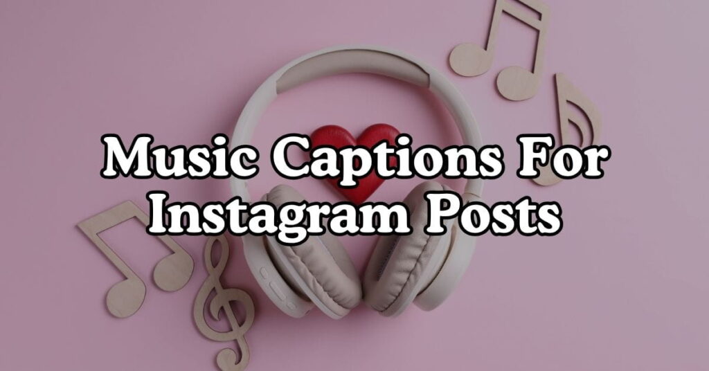 Music Captions For Instagram Posts