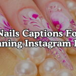 Nails Captions For Stunning Instagram Posts