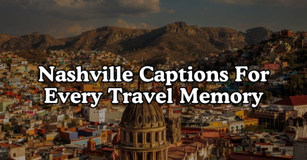 Nashville Captions for Every Travel Memory