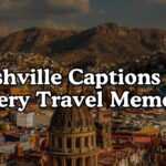 Nashville Captions for Every Travel Memory