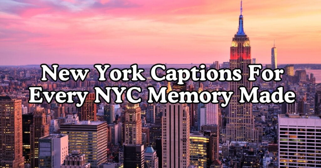 New York Captions For Every NYC Memory Made