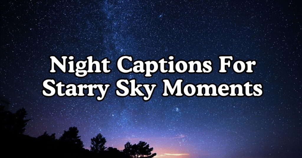 Night Captions For Starry Sky Moments