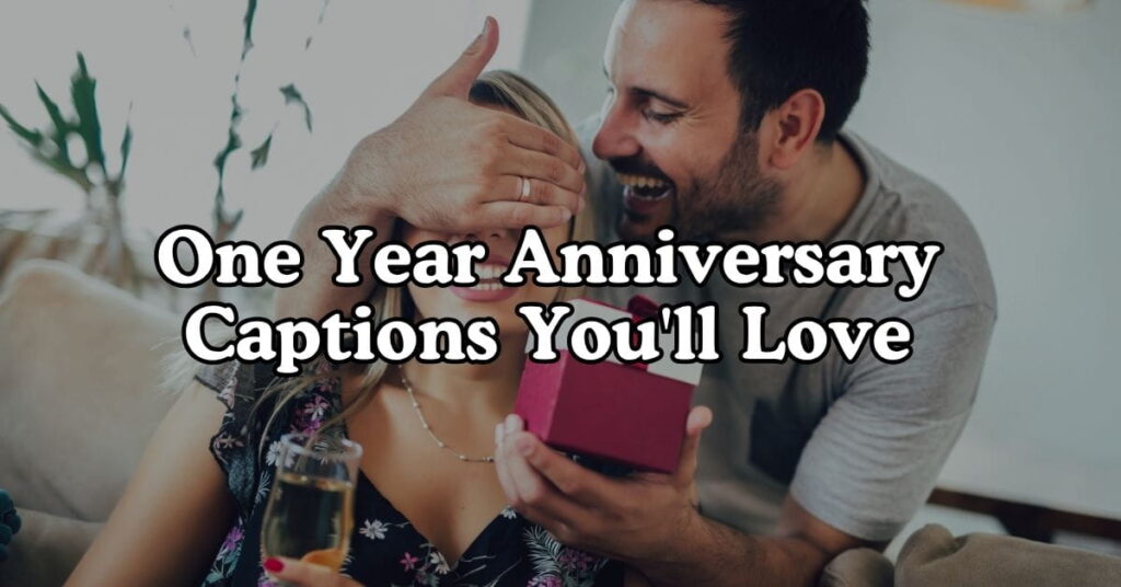 One-Year Anniversary Captions You'll Love