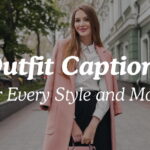 Outfit Captions For Every Style and Mood