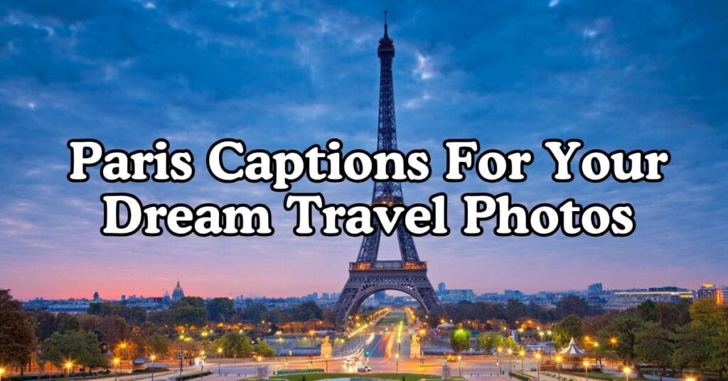 Paris Captions For Your Dream Travel Photos