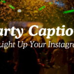 Party Captions to Light Up Your Instagram