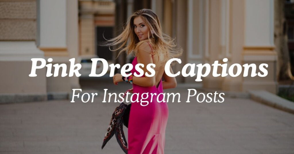 Pink Dress Captions For Instagram Posts
