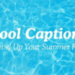 Pool Captions to Level Up Your Summer Posts